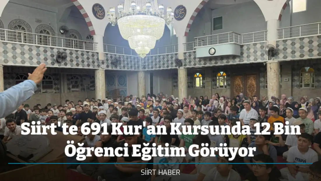 Siirt'te 691 Kur'an Kursunda 12 Bin Öğrenci Eğitim Görüyor