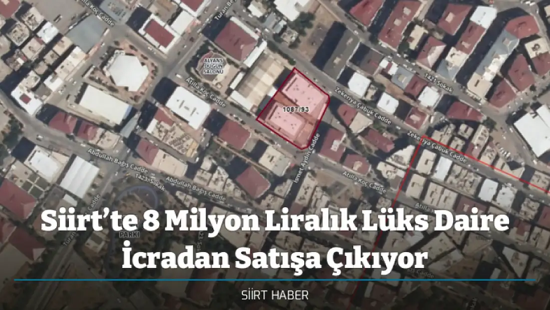 Siirt’te 8 Milyon Liralık Lüks Daire İcradan Satışa Çıkıyor