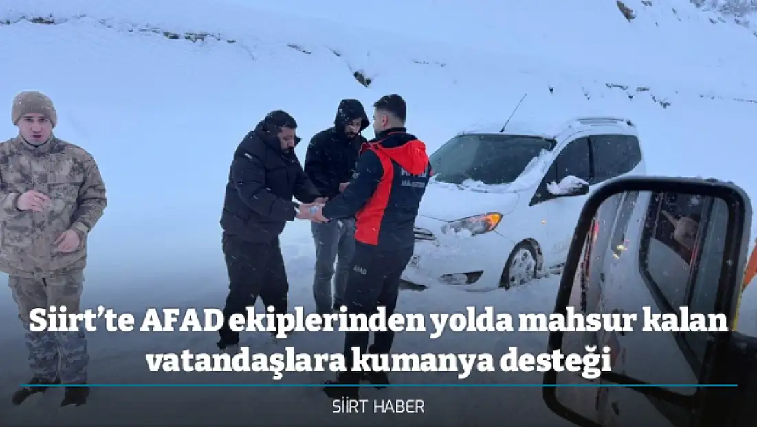 Siirt’te AFAD ekiplerinden yolda mahsur kalan vatandaşlara kumanya desteği