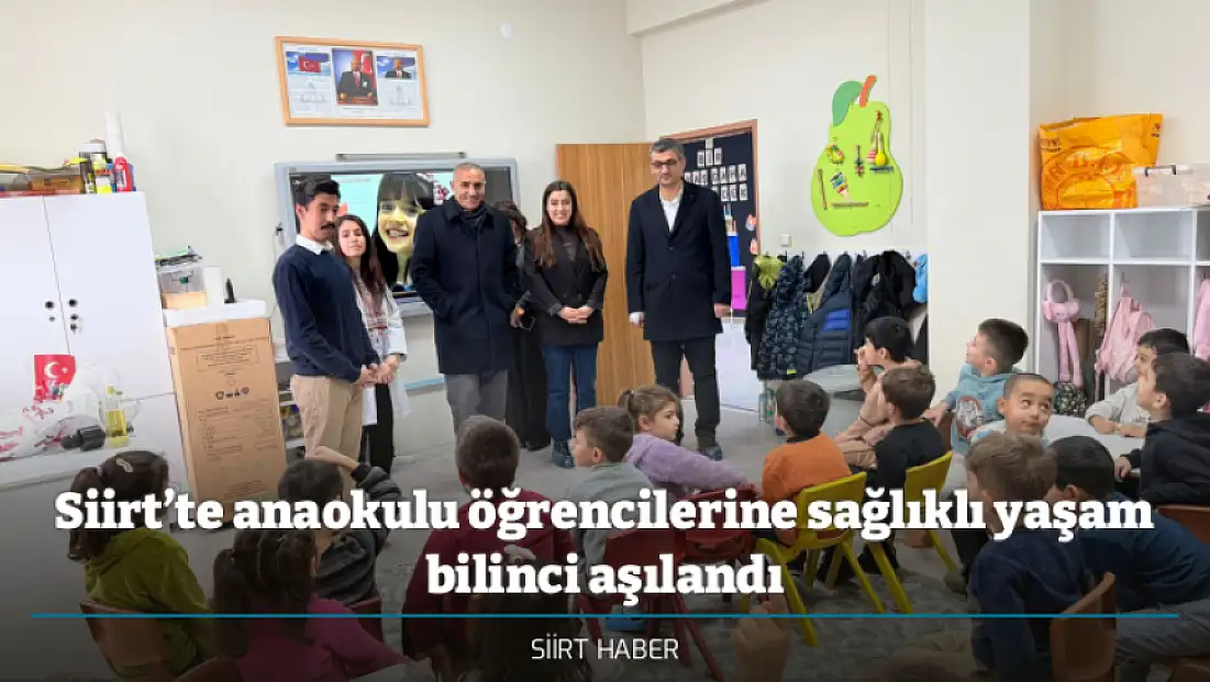 Siirt’te anaokulu öğrencilerine sağlıklı yaşam bilinci aşılandı