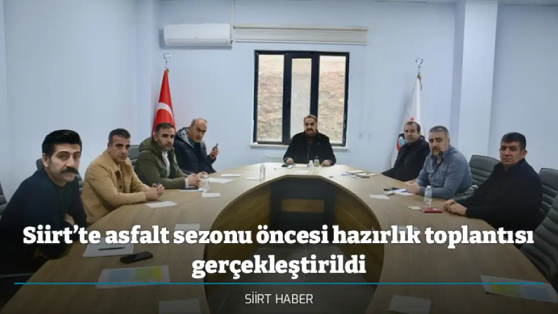 Siirt’te asfalt sezonu öncesi hazırlık toplantısı gerçekleştirildi