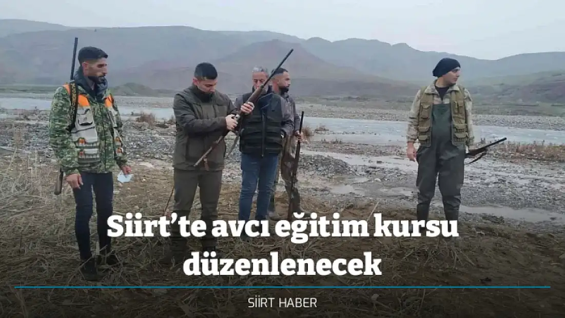 Siirt’te avcı eğitim kursu düzenlenecek