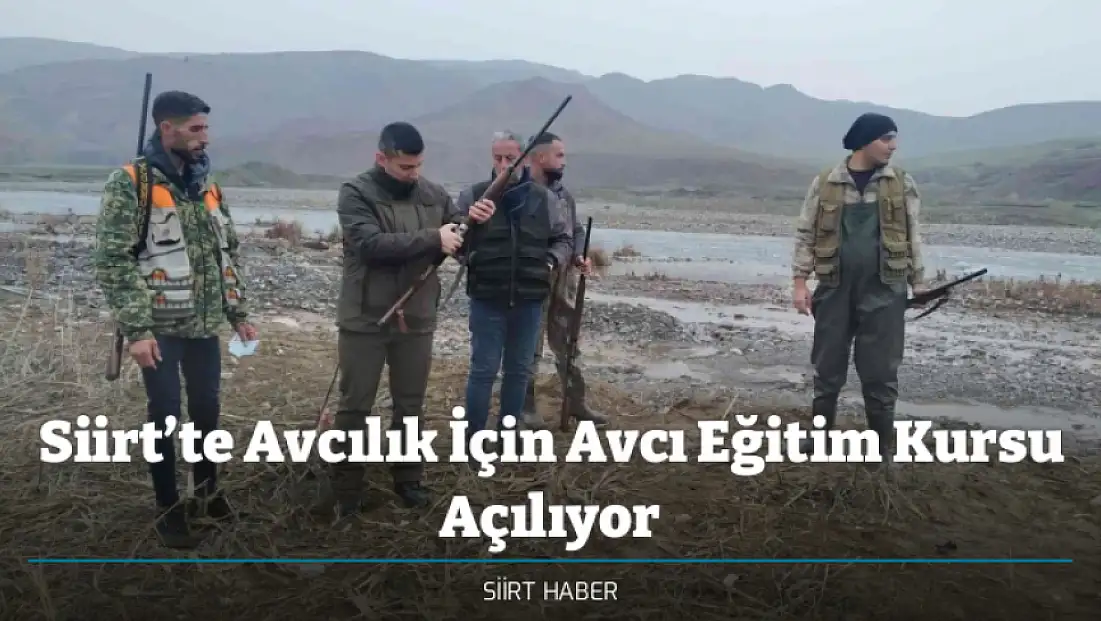 Siirt’te Avcılık İçin Avcı Eğitim Kursu Açılıyor