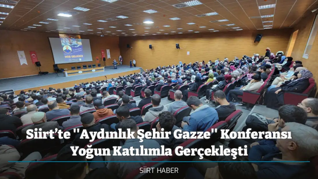 Siirt’te ''Aydınlık Şehir Gazze'' Konferansı Yoğun Katılımla Gerçekleşti