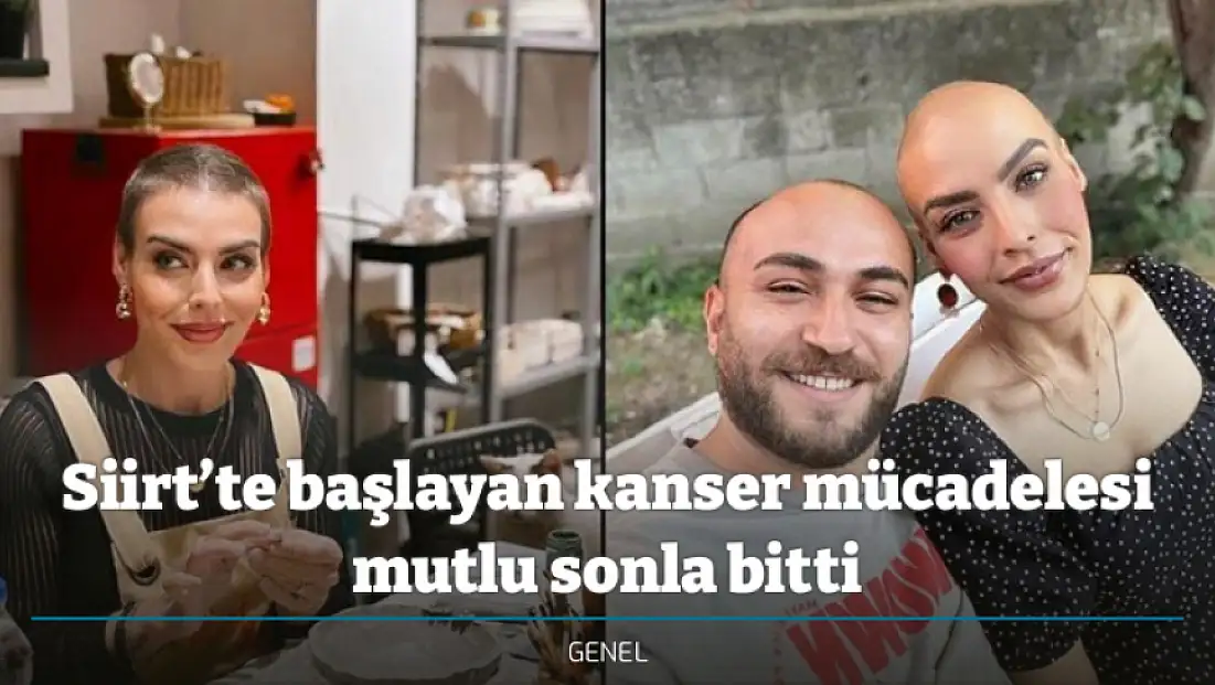 Siirt’te başlayan kanser mücadelesi mutlu sonla bitti