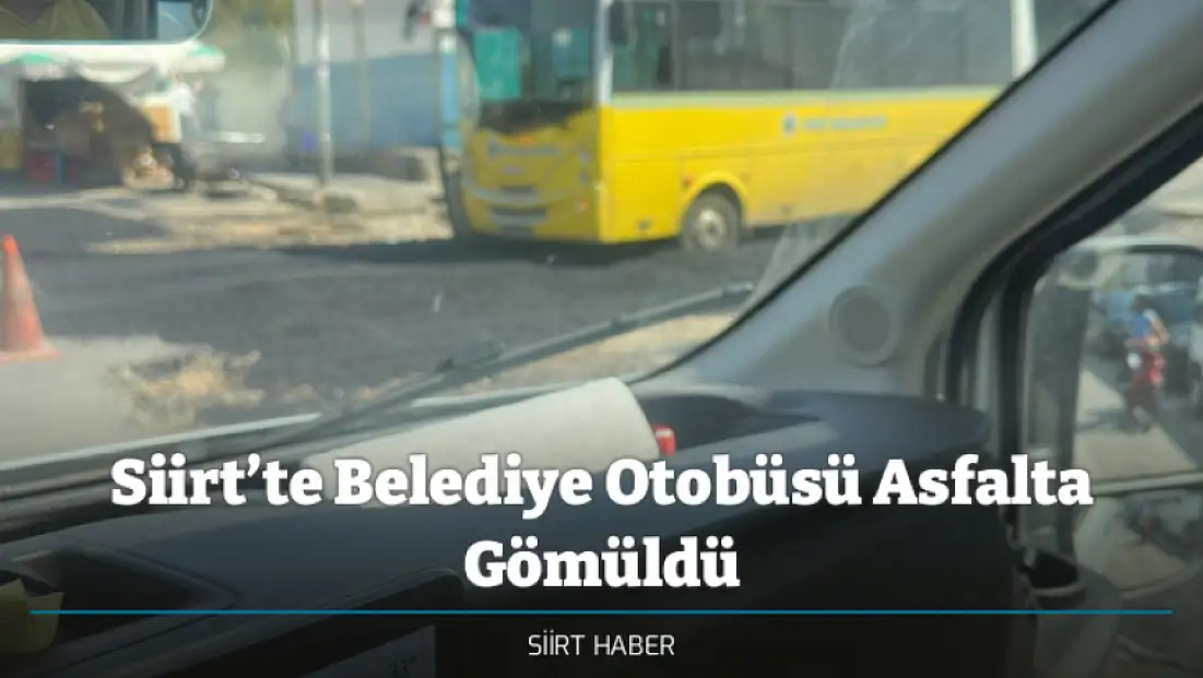 Siirt’te Belediye Otobüsü Asfalta Gömüldü