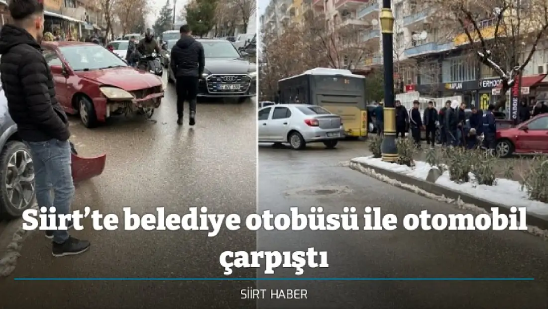 Siirt’te belediye otobüsü ile otomobil çarpıştı