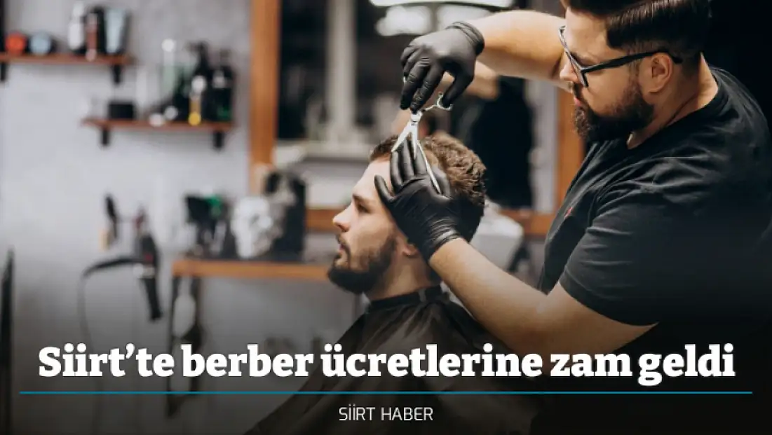 Siirt’te berber ücretlerine zam geldi