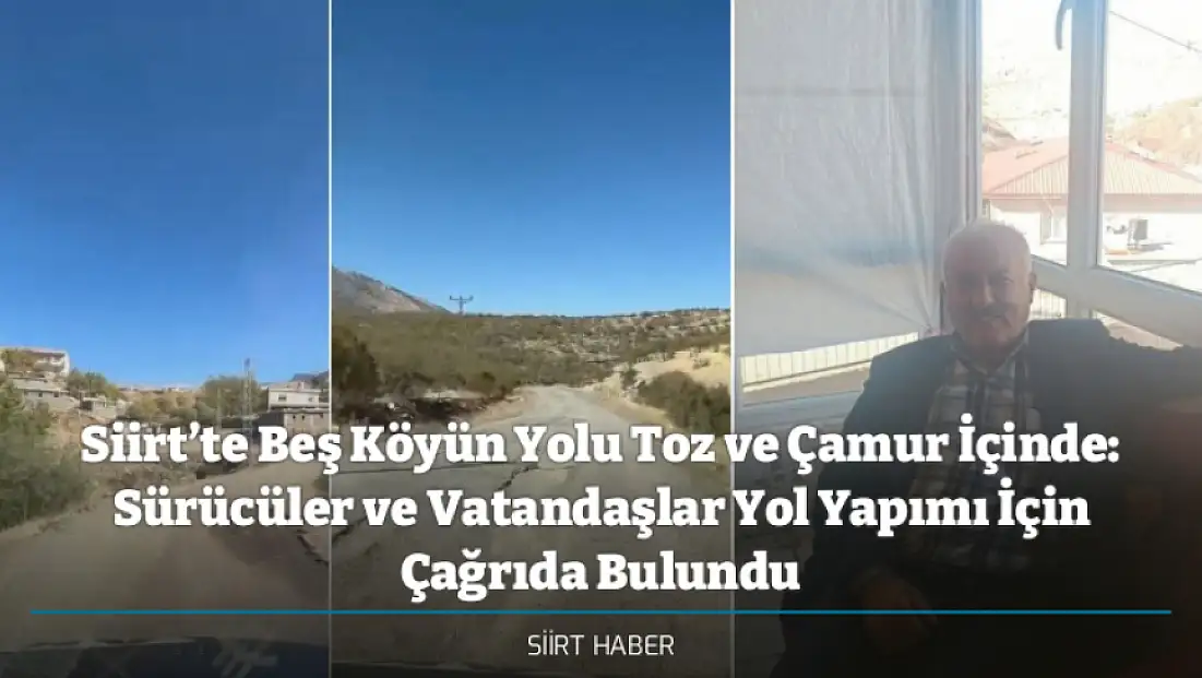 Siirt’te Beş Köyün Yolu Toz ve Çamur İçinde: Sürücüler ve Vatandaşlar Yol Yapımı İçin Çağrıda Bulundu