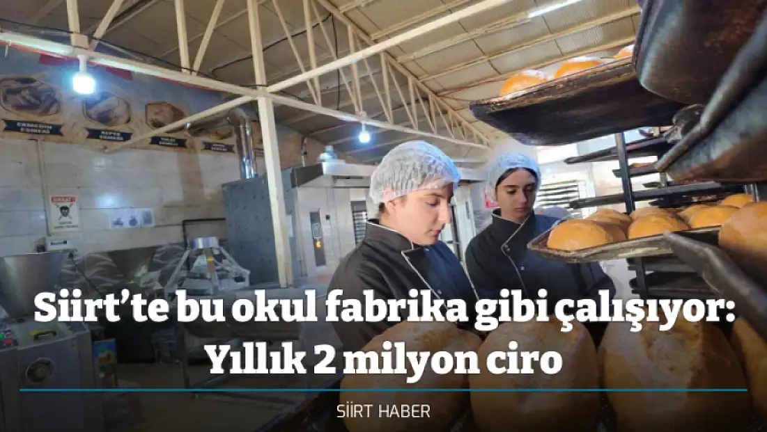 Siirt’te bu okul fabrika gibi çalışıyor: Yıllık 2 milyon ciro