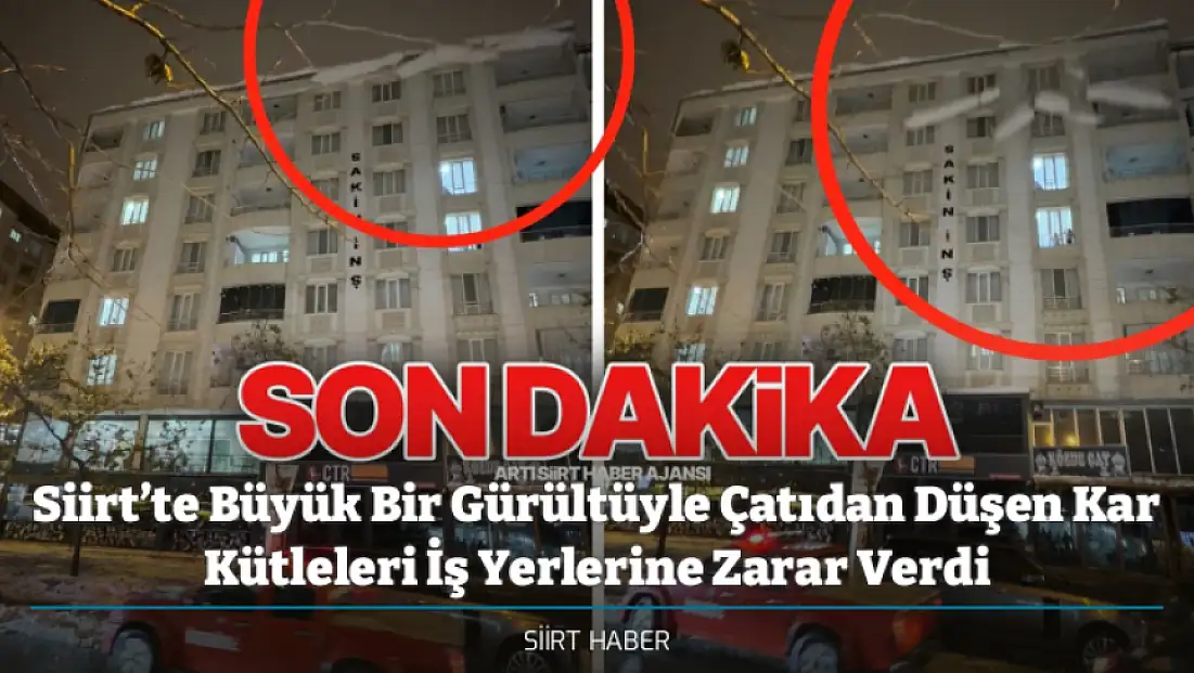 Siirt’te Büyük Bir Gürültüyle Çatıdan Düşen Kar Kütleleri İş Yerlerine Zarar Verdi