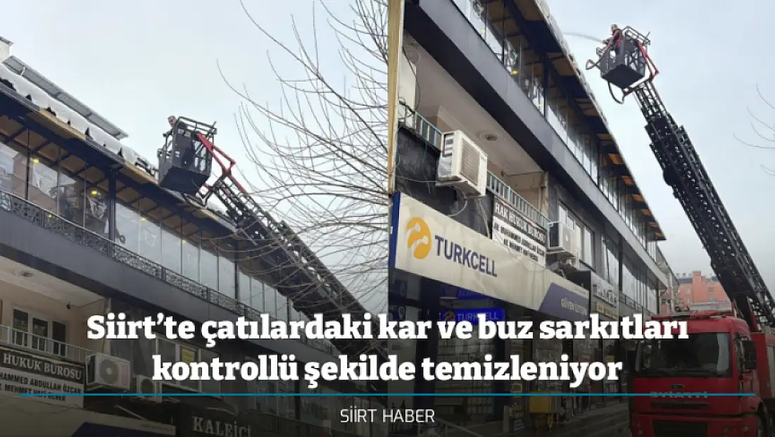 Siirt’te çatılardaki kar ve buz sarkıtları kontrollü şekilde temizleniyor