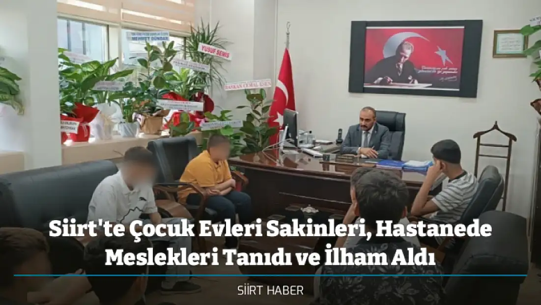 Siirt'te Çocuk Evleri Sakinleri, Hastanede Meslekleri Tanıdı ve İlham Aldı