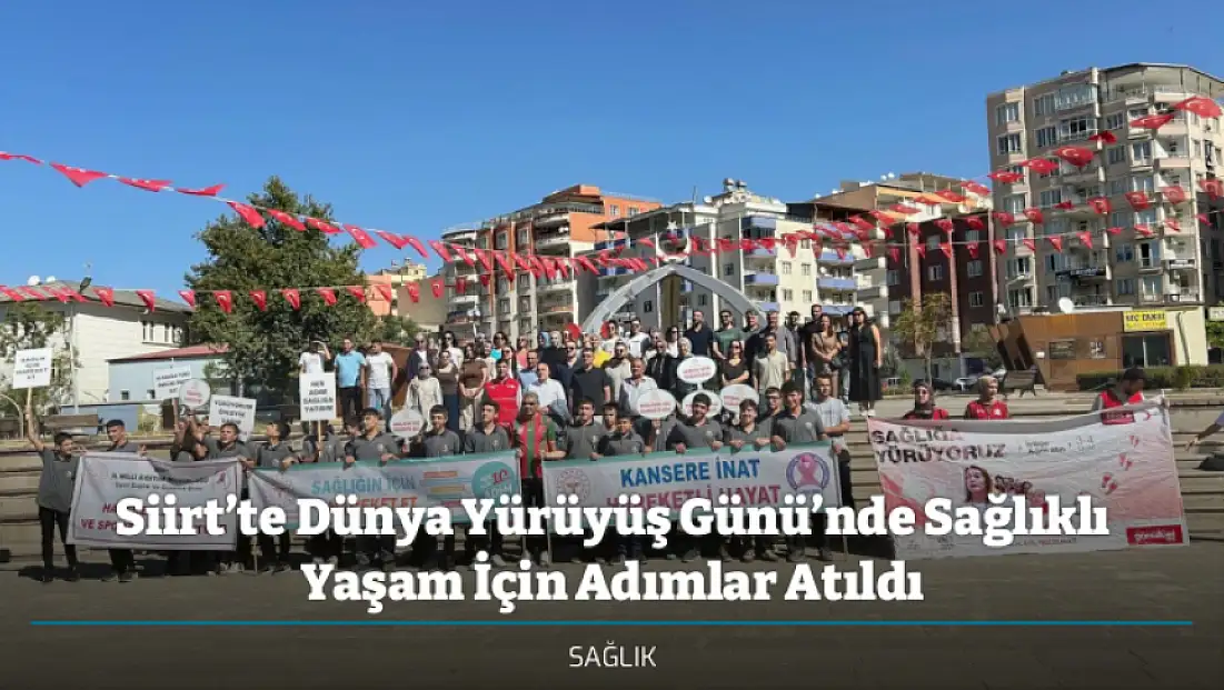 Siirt’te Dünya Yürüyüş Günü’nde Sağlıklı Yaşam İçin Adımlar Atıldı