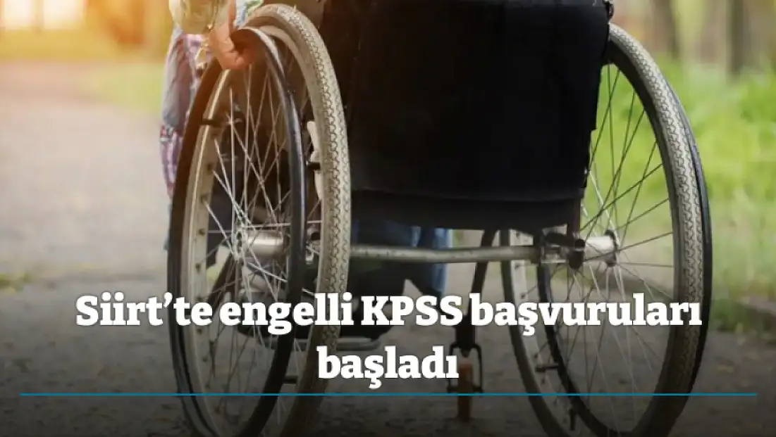 Siirt’te engelli KPSS başvuruları başladı