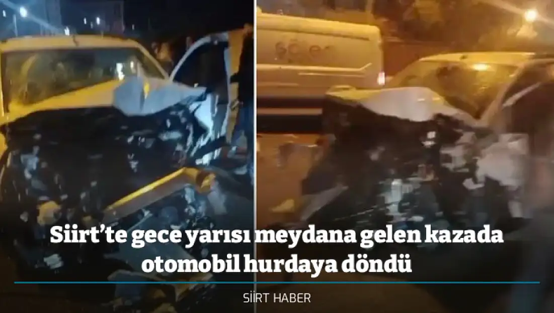 Siirt’te gece yarısı meydana gelen kazada otomobil hurdaya döndü