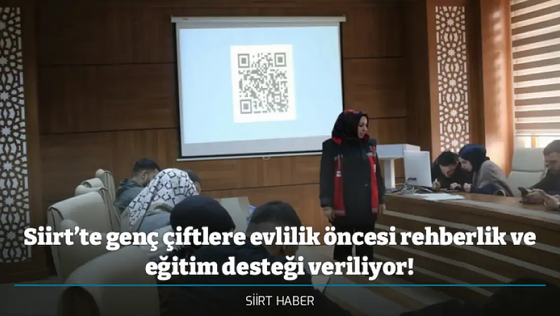 Siirt’te genç çiftlere evlilik öncesi rehberlik ve eğitim desteği veriliyor!