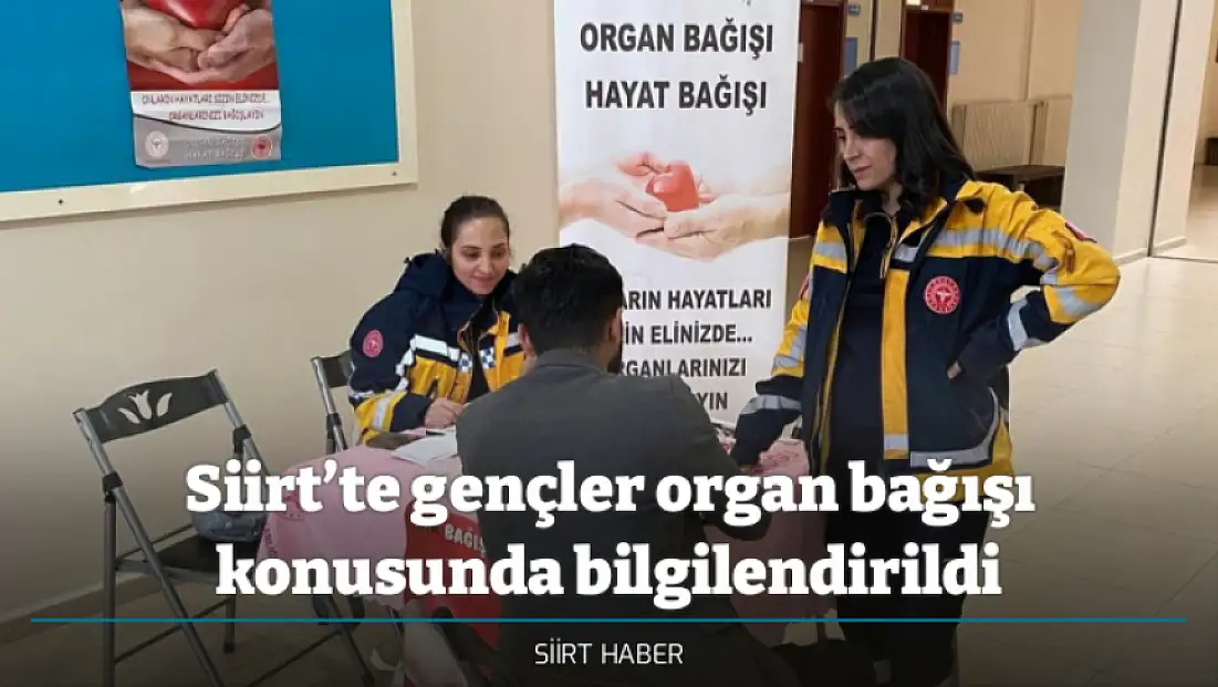 Siirt’te gençler organ bağışı konusunda bilgilendirildi