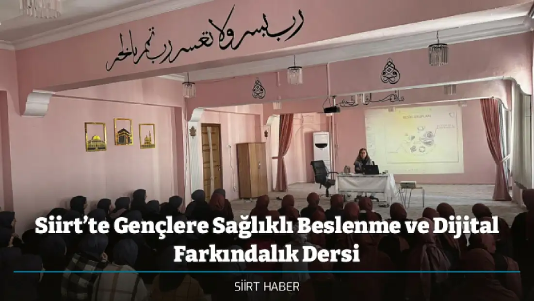 Siirt’te Gençlere Sağlıklı Beslenme ve Dijital Farkındalık Dersi