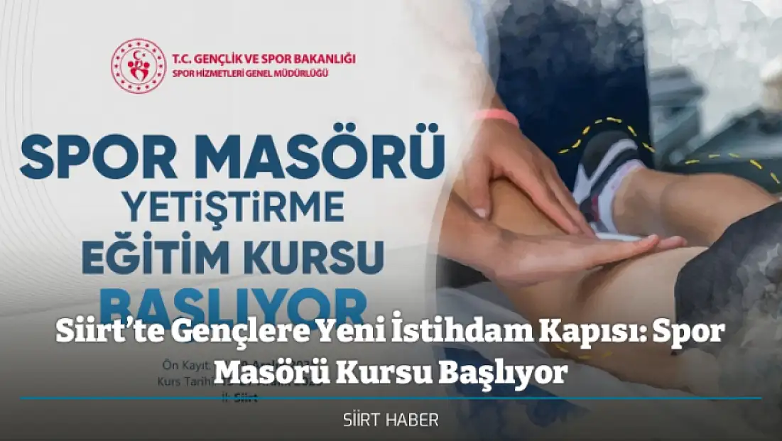 Siirt’te Gençlere Yeni İstihdam Kapısı: Spor Masörü Kursu Başlıyor