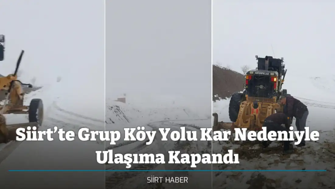 Siirt’te Grup Köy Yolu Kar Nedeniyle Ulaşıma Kapandı