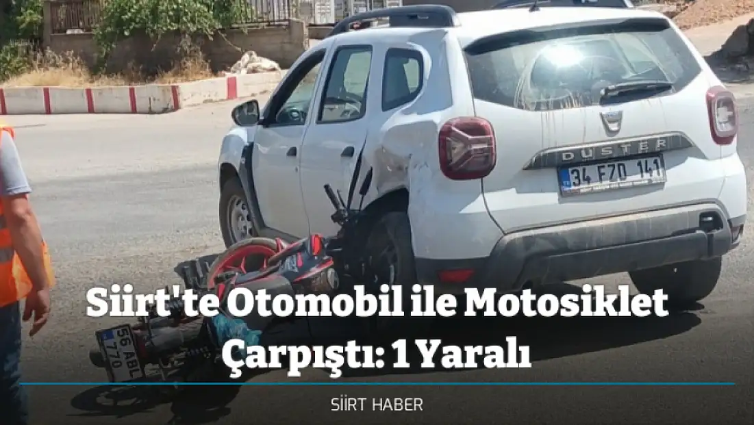 Siirt'te Otomobil ile Motosiklet Çarpıştı: 1 Yaralı