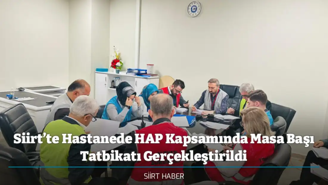 Siirt’te Hastanede HAP Kapsamında Masa Başı Tatbikatı Gerçekleştirildi