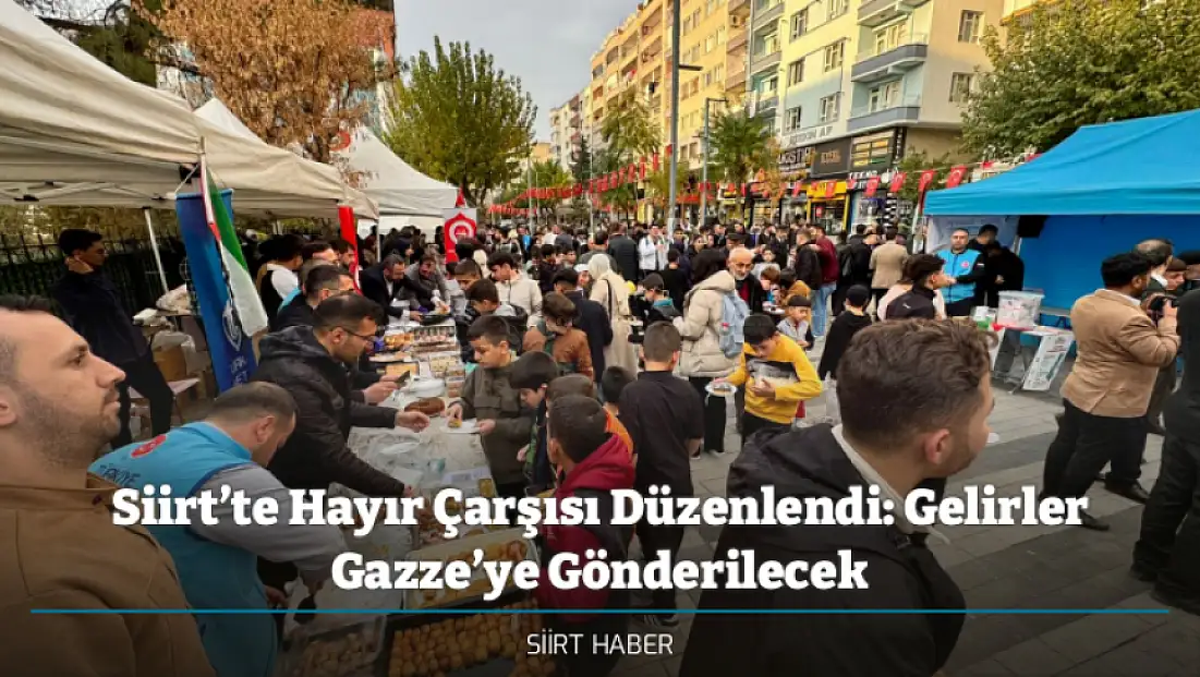 Siirt’te Hayır Çarşısı Düzenlendi: Gelirler Gazze’ye Gönderilecek