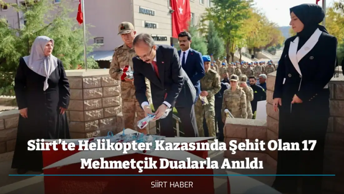 Siirt’te Helikopter Kazasında Şehit Olan 17 Mehmetçik Dualarla Anıldı