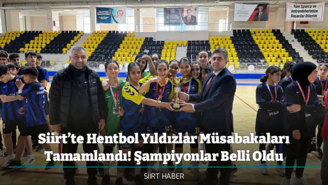 Siirt’te Hentbol Yıldızlar Müsabakaları Tamamlandı! Şampiyonlar Belli Oldu