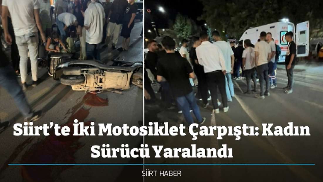 Siirt’te İki Motosiklet Çarpıştı: Kadın Sürücü Yaralandı