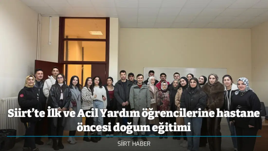Siirt’te İlk ve Acil Yardım öğrencilerine hastane öncesi doğum eğitimi