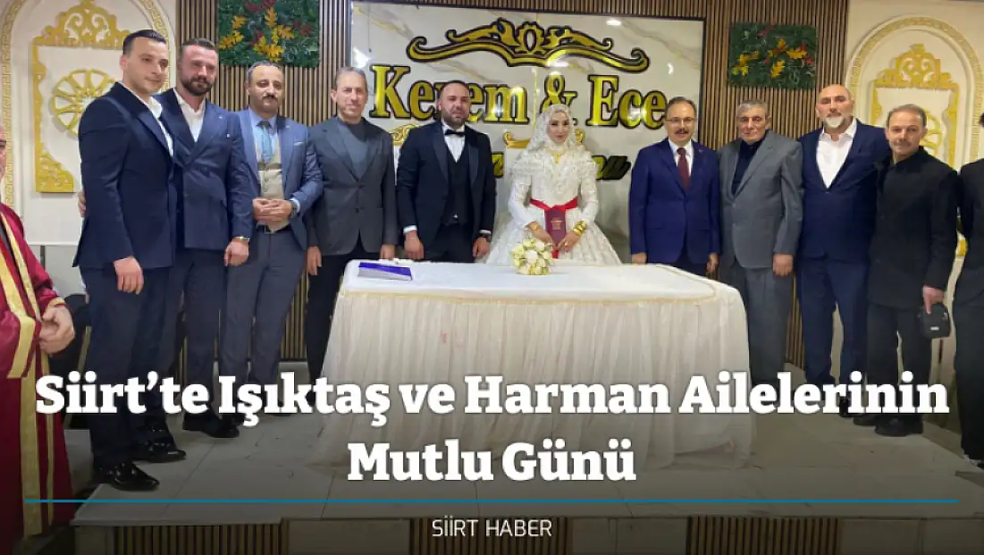 Siirt’te Işıktaş ve Harman Ailelerinin Mutlu Günü