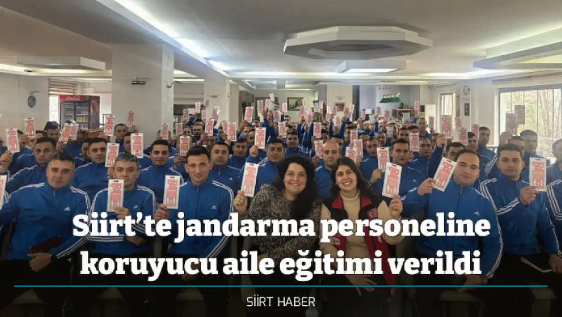 Siirt’te jandarma personeline koruyucu aile eğitimi verildi