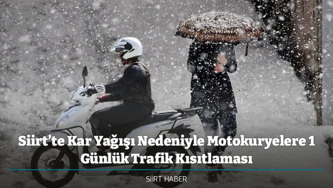Siirt’te Kar Yağışı Nedeniyle Motokuryelere 1 Günlük Trafik Kısıtlaması