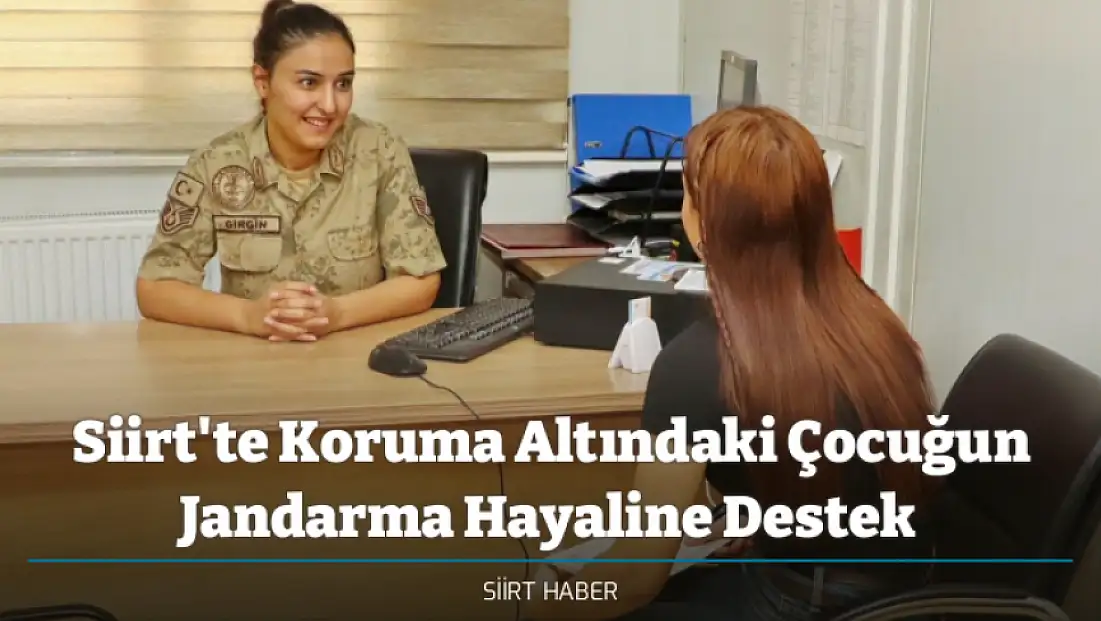 Siirt'te Koruma Altındaki Çocuğun Jandarma Hayaline Destek