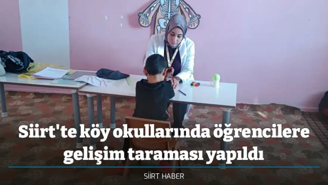 Siirt'te köy okullarında öğrencilere gelişim taraması yapıldı