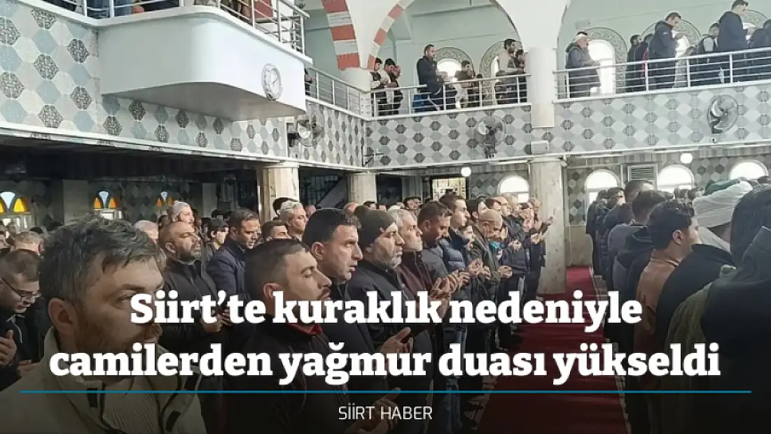Siirt’te kuraklık nedeniyle camilerden yağmur duası yükseldi