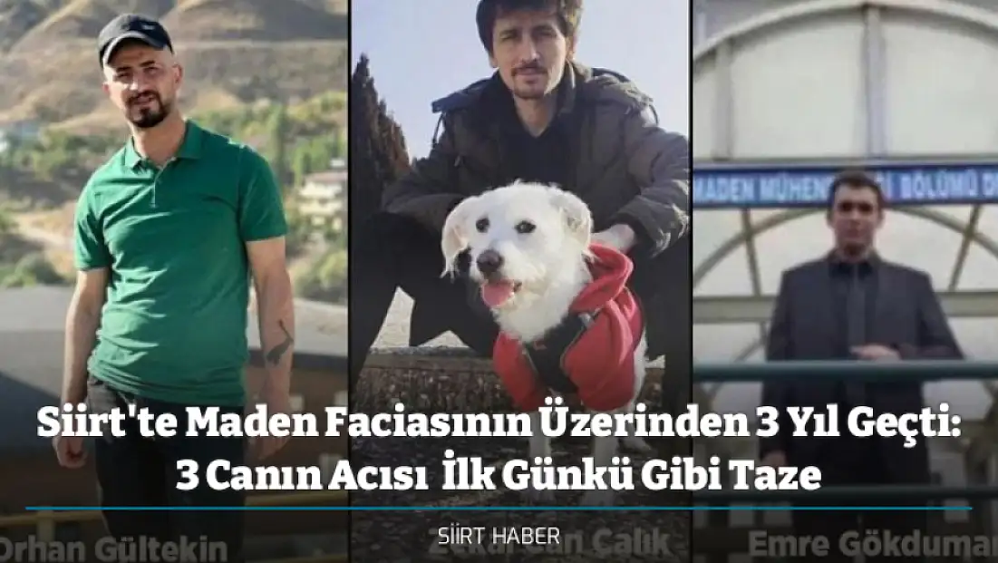 Siirt'te Maden Faciasının Üzerinden 3 Yıl Geçti: 3 Canın Acısı  İlk Günkü Gibi Taze