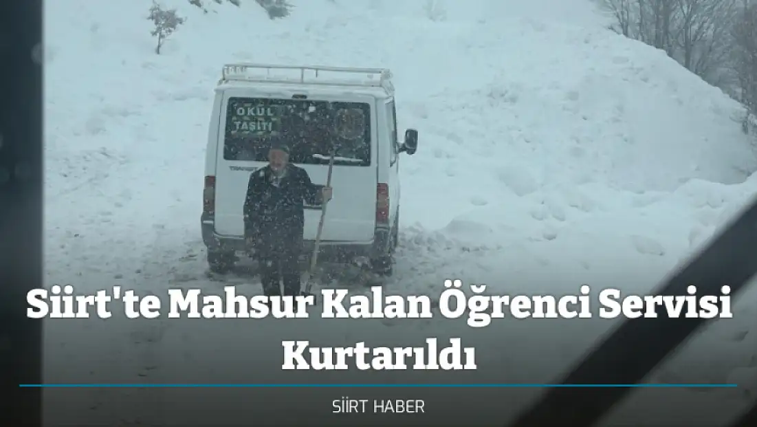 Siirt'te Mahsur Kalan Öğrenci Servisi Kurtarıldı