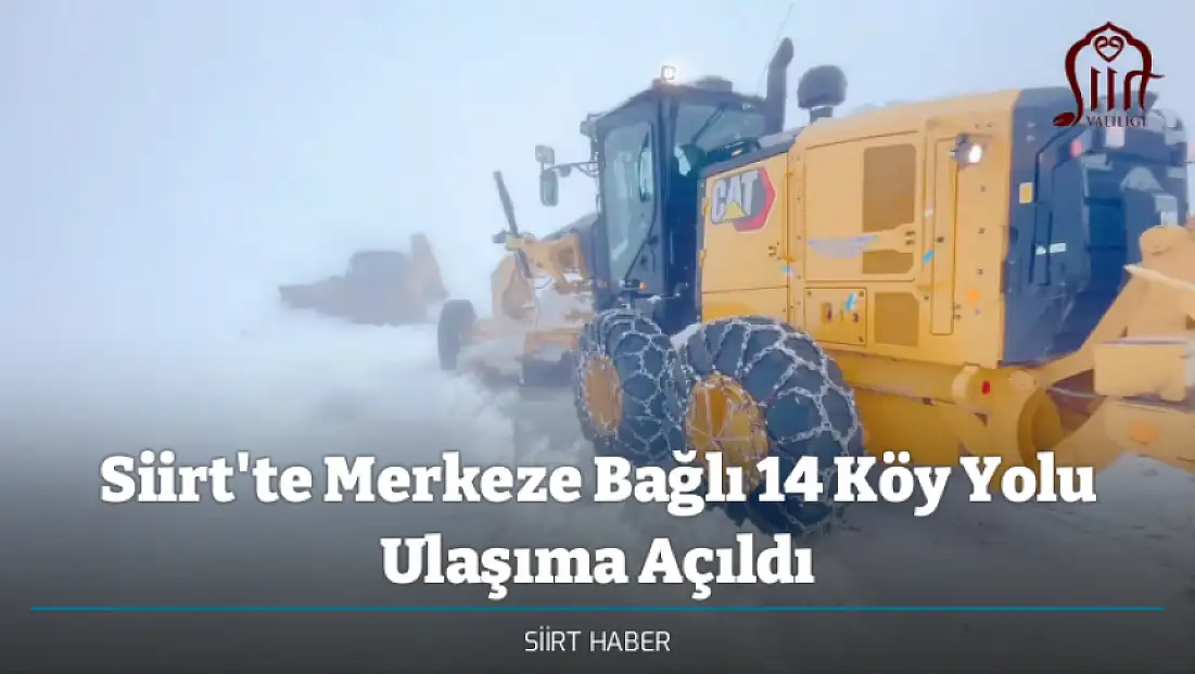 Siirt'te Merkeze Bağlı 14 Köy Yolu Ulaşıma Açıldı