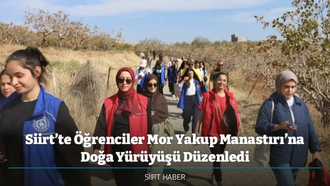 Siirt’te Öğrenciler Mor Yakup Manastırı’na Doğa Yürüyüşü Düzenledi