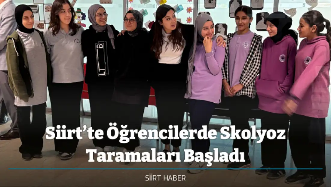 Siirt’te Öğrencilerde Skolyoz Taramaları Başladı