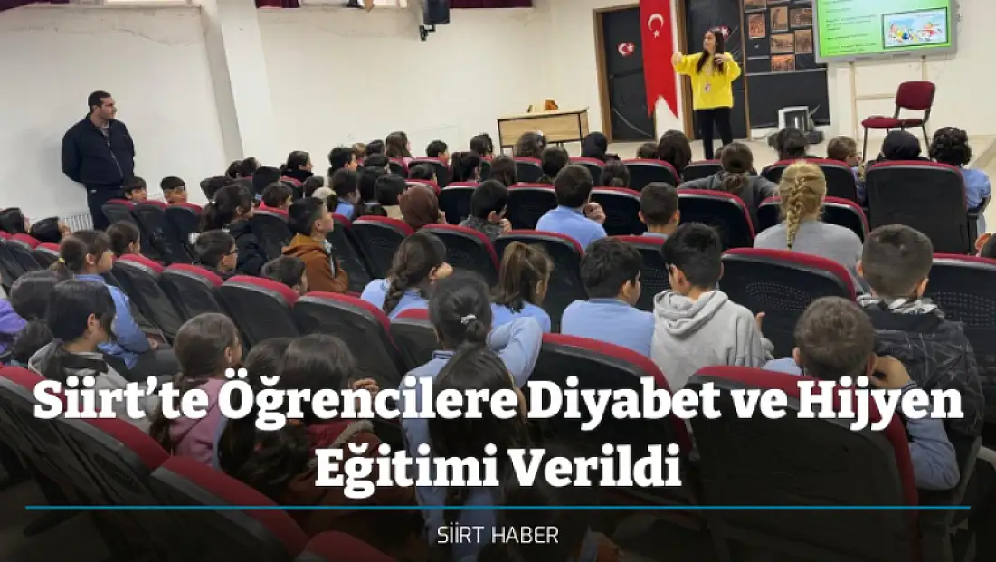 Siirt’te Öğrencilere Diyabet ve Hijyen Eğitimi Verildi