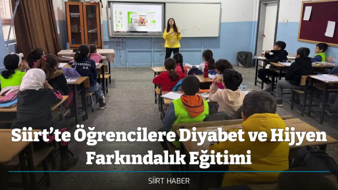 Siirt’te Öğrencilere Diyabet ve Hijyen Farkındalık Eğitimi