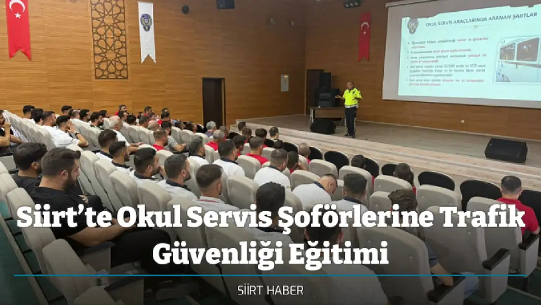 Siirt’te Okul Servis Şoförlerine Trafik Güvenliği Eğitimi