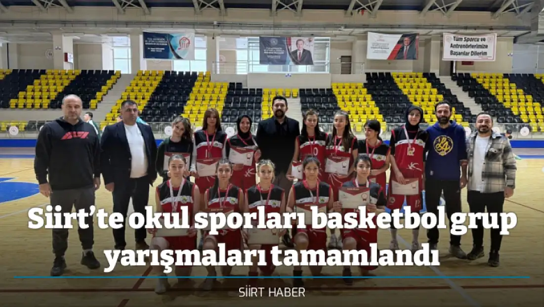 Siirt’te okul sporları basketbol grup yarışmaları tamamlandı! İşte Türkiye Yarı Finalleri’ne katılmaya hak kazanan okullar