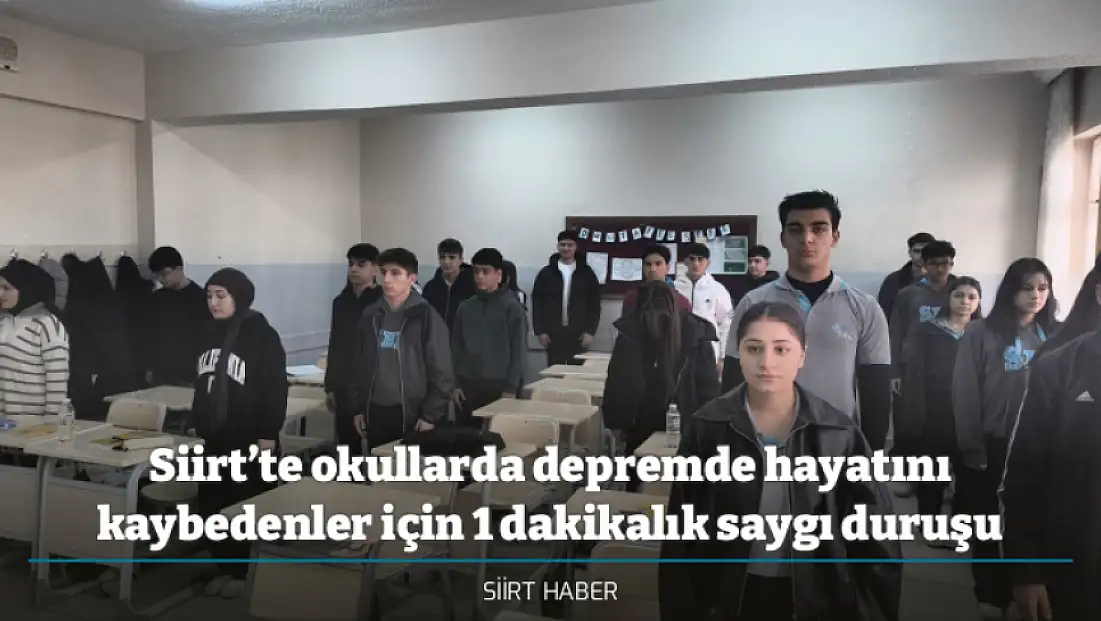 Siirt’te okullarda depremde hayatını kaybedenler için 1 dakikalık saygı duruşu