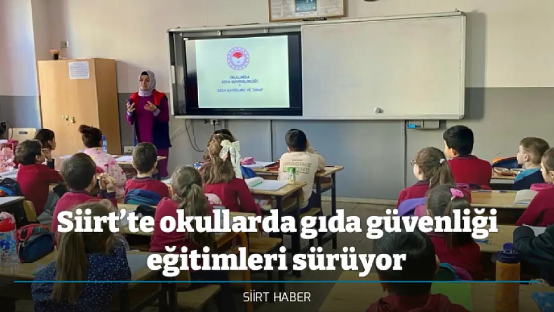 Siirt’te okullarda gıda güvenliği eğitimleri sürüyor