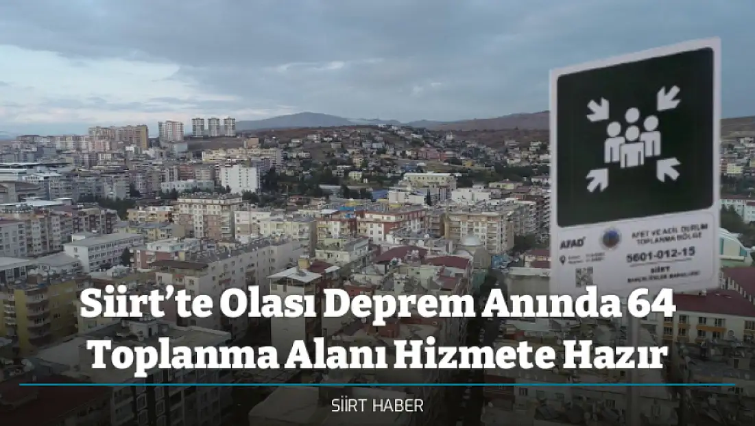 Siirt’te Olası Deprem Anında 64 Toplanma Alanı Hizmete Hazır